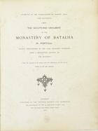 THOMPSON, Thurston, 1811-1868<br/>The sculptural ornament of the Monastery of Batalha in Portugal : twenty photographs by Thurston Thompson with a descriptive account of the building. - London : the Arundel Society for Promoting the Knowledge of Art, 1868. - [4] p., 1-4 p., 20 fot. : provas de albumina, p&b ; 47x36,8cm, fot. 21x27cm, 35x26,3cm