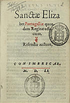 RESENDE, André de, 1498-1573<br/>Sanctae Elizabet Portugaliae quondam reginae officium / Resendio auctore. - Conimbricae : [João de Barreira e João Álvares?], 1551. - [8] f. ; 8º (16 cm)