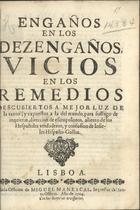 Engaños en los dezengaños, vicios en los remedios descubiertos a mejor luz de la razon, y expuestos a la del mundo, para sossiego de inquietos, direccion de escrupulozos, aliento de los Hespañoles verdaderos, y confusion de Infieles Hispaño-Gallos. - Lisboa : en la Officina de Miguel Manescal, Impressor del Santo Officio, 1704. - [2], 7, [1 br.] p. ; 4º (22 cm)