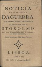 Noticia da publicaçam da guerra, que por ordem da Corte Sueca se publicou na Cidade de Stokolmo.... - Lisboa : [s.n.], 1757. - 8 p. ; 20 cm