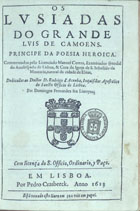 CAMOES, Luís de, 1524-1580<br/>Os Lusiadas / do grande Luis de Camoens... ; commentados pelo licenciado Manoel Correa, Examinador synodal do Arcebispado de Lisboa... ; dedicados ao Doctor D. Rodrigo d Acunha, Inquisidor Apostolico do Santo Officio de Lisboa per Domingos Fernandez seu livreyro. - Em Lisboa : por Pedro Crasbeeck, 1613. - [6], 308 f. ; 4º (19 cm)