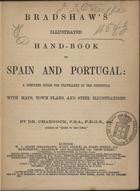 CHARNOCK, Richard Stephen, 1820-1904<br/>Bradshawªs illustrated hand-book to Spain and Portugal : a complete guide for travellers in the peninsula. - London : W. J. Adams, [18--]. - X, 198 p. ; 17 cm