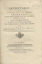 Inventario dos roubos feitos pelos francezes em os paizes invadidos pelos seus exercitos / traduzido de hum papel inglez intitulado «Cartas dªAlfredo» para o idioma hespanhol, e deste para o portuguez por F. I. J. C.. - Lisboa : na Nova Officina de João Rodrigues Neves : vende-se na Casa da Gazeta, 1808. - 16 p. ; 22 cm