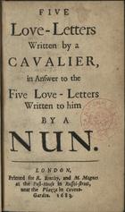 ALCOFORADO, Mariana, 1640-1723<br/>Five love-letters written by a cavalier, in answer to the five love-letters written to him by a nun [Mariana Alcoforado]. - 1ª ed inglesa. - London : printed for R. Bentley : and M. Magnes, 1683. - [2], 108 p. ; 12(13 cm)