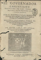 MARQUEZ, Juan, O.S.A. 1565-1621,<br/>El governador christiano deducido de las vidas de Moysen, y Josue, principes del pueblo de Dios / por el Maestro F. Joan Marquez, de la Orden de san Augustin, Cathedratico de Visperas de Theologia da La Universidad de Salamanca : dirigido a Don Gomez Suarez de Figueiroa y Cordova, Duque de Feria... : con quatro tablas muy copiosas.... - Em Lisboa : por Pedro Crasbeeck, 1614. - [12], 393, [1 br., 45] p. ; 2º (28 cm)