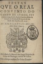 CHAGAS, Manuel das, O.C. 15---1666,<br/>Festas que o Real Convento do Carmo de Lisboa, fes à canonizaçaõ de S. Andre Cursino... Em Setembro de 1629... / Pello Padre Fr. Manoel das Chagas [sic].... - [Lisboa] : por Pedro Craesbeeck, [1632]. - [12], 103 [i.é 104] f., retr. : il. ; 8º (14 cm)