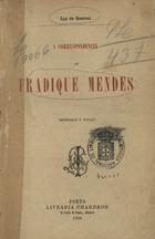 QUEIROS, Eça de, 1845-1900<br/>A correspondência de Fradique Mendes : memórias e notas / Eça de Queiroz. - [1ª ed.]. - Porto : Livr. Chardron, 1900. - [4], 244 p. ; 20 cm