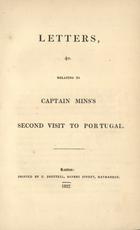 MINS, Peter<br/>Letters, &c. relating to Captain Mins´s second visit to Portugal. - London : printed by T. Brettell, Rupert Street, Haymarket, 1837. - VII, 52 p. ; 20 cm