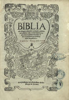 Biblia en lengua Española traduzida palabra por palabra dela verdad Hebrayca por muy excelentes letrados vista y examinada por el officio dela Inquisicion. Con priuilegio del yllustrissimo Señor Duque de Ferrara. - Ferrara : con yndustria y deligencia de Duarte Pinel Portugues : a costa y despesa de Jeronimo de Vargas Espanhol, 1553. - [8], 400, [1 br.] f. ; 2º (28 cm)