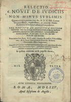 AZPILCUETA, Martín de, 1492-1586<br/>Relectio c. Nouit de iudiciis non minus sublimis quam celebris, pronunciata an. MDXLIII. coram frequentissimo, eruditissimo, ac maxime illustri auditorio in inclyta Lusitaniae Conymbrica. Per Martinum ab Azpilcueta .... - Romae : apud Iosephum de Angelis, 1575 (Romae : : apud Iosephum de Angelis, 1575). - [8], 108, 149, [19] p. : il. ; 4º (23 cm)
