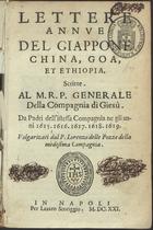 CARTAS DOS JESUITAS<br/>Lettere Annue del Giappone, China, Goa, et Ethiopia. Scritte al M.R.P. Generale della Compagnia di Giesù. Da Padri dell istessa Compagnia ne gli anni 1615. 1616. 1617. 1618. 1619. / Volgarizati dal P. Lorenzo delle Pozze.... - In Napoli : per Lazaro Scoriggio, 1621. - 404, [4] p. ; 8º (16 cm)
