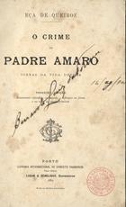 QUEIROS, Eça de, 1845-1900<br/>O crime do padre Amaro : scenas da vida devota / Eça de Queirós. - 3ª ed. inteiramente refundida, recomposta, e diferente na forma e na acção da ed. primitiva. - Porto : Livr. Internacional de Ernesto Chardron, Lugan & Genelioux, Successores, 1889. - IX, [2], 674 p. ; 19 cm