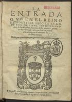 VELAZQUEZ, Isidro, fl.15--<br/>La entrada que en el Reino de Portugal hizo la S. C. R. M. de Don Philippe inuictissimo Rey de las Españas segundo deste nombre, primero de Portugal, assi con su Real presencia como con el exercito de su felice campo / hecho por Isidro Velazquez Salamantino, andante en Corte. - [Lisboa?] : por Manuel de Lyra : a costa de Symon Lopez librero, 1583. - [4], 160 f. : 1 il. ; 4º (21 cm)
