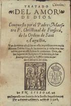 FONSECA, Cristóbal de, O.S.A. 1550?-1621,<br/>Tratado del amor de Dios / compuesto por el padre maestro F. Christoual de Fonseca de la Ordem de Sant [sic] Augustin. - Van de nueuo añadidas en esta impression tres copiosissimas tablas.... - En Lisboa : por Antonio Aluarez, 1598. - [8], 359, [1] f. : 1 il. ; [68] f. ; 8º (17 cm)