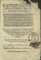 RODRIGUES, Manuel, O.F.M. 1545-1613,<br/>Explicacion de la Bulla de la Sancta Cruzada y de las clausulas de los iubileos y cõfessionarios... / compuesta por el padre Fray Manuel Rodriguez Lusitano.... - Y nueuameete van añadidos dos tratados, vno del motu proprio de Sensibus de Pio V y otro del motu proprio de los Intersticios de Sixto V.... - [Lisboa] : por Antonio Aluarez, : a costa de Domingos Martinez, 1591. - [31, 1 br.], 328 f. ; 8º (18 cm)