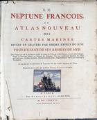 MORTIER, Pierre, I, 1661-1711<br/>Le Neptune françois, ou Atlas nouveau des cartes marines : leveés et gravées par ordre exprés du Roy, pour lª usage de ses armées de mer dans lequel on voit la description exacte de toutes les côtes de la Mer Oceane, & de la Mer Baltique, depuis la Norwege au Detroit de Gibraltar. Où sont exactement marquées les routes quªil faut tenir, les bancs de sables, rochers & brasses dªeau ; & generalement tout ce qui concerne la navigation / reveu et mis en meilleur ordre par les Sieurs Pene, Cassini & autres. - A Paris [sic. i.é. Amesterdão] : Chez Hubert Jaillot [sic. i.é. Pierre Mortier], 1693 [sic. i.é. post. 1719]. - 1 atlas, 6 [2] p. de texto, 12 p. com bandeiras, [30] mapas : color. ; 62 cm