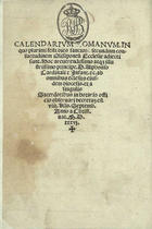 Calendarium romanum in quo plurimi festi dies sanctoru[m] secundum consuetudinem Olisiponeñ Ecclesiae adiecti sunt... - [Lisboa : Germão Galharde], viij Kl`s Septemb. 1536 [25 Agosto 1536]. - [63] f. ; 4º (20 cm)