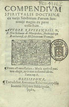 BARTOLOMEU DOS MARTIRES, Beato, 1514-1590<br/>Compendium spiritualis doctrinae ex varijs Sanctorum Patrum sententijs magna ex parte collectum / autore reuerendiss. P.F. Bartholomaeo de Martyribus.... - Olysippone : excudebat Antonius Riberius : expe[n]sis Ioannis Hispani..., 1582. - [8], 235, [1] f. : 1 il. ; 8º (16 cm)