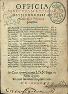 IGREJA CATOLICA.. Liturgia e ritual.<br/>Officia sanctorum Ecclesiae Olysiponensis ac totius fere Hispaniae propria. - Olysipone : excudebat Antonius Riberius, 1590. - [1 br., 8], 80, [1 br.] f. ; 8º (15 cm)