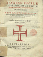 ESTEVAO, O. de Cristo fl. 15--,<br/>Processionale ex ritu missalis ac breuiarij quae sacrosancti Concilij Tridentini... id quod in musicis plurimum habet momenti ratio obseruata est / auctore fratre Stephano ex Christi Militia sacerdote. - Conimbricae : ex officina Antonij à Mariz, 1593. - [8], 188 f. : not. mus. ; 4º (19 cm)