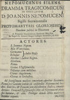 Nepomucenus silens : dramma tragicomicum in obsequium D. Joannis Nepomuceni... protomartyris gloriosissimi. - Hespero-Lisipone : Typis Petri Ferreira, 1740. - [2] f. ; 21 cm
