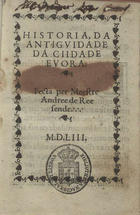 RESENDE, André de, 1498-1573<br/>Historia de antiguidade da ciidade Euora / fecta per Meestre Andree de Reesende. - Euora : per Andree de Burgos, 1553. - [55, 1 br.] f. ; 8º (15 cm)