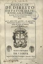 NORONHA, Carlos de, 15---1645<br/>Allegaçam de Direito em favor da jurisdiçam, e exempçam das Ordens Militares, & Cavalleiros dellas. Ao... Dom Joam o IV.... - Em Lisboa : impresso por Jorge Rodrigues, 1641. - [8], 208 [i.é 207], [1] p. ; 2º (29 cm)