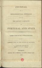 Journal of the regimental officer during the recent campaign in Portugal and Spain under Lord Viscount Wellington : with a correct plan of the Battle of Talavera. - London : printed for J. Johnson, 1810. - [4], 137 p. : il., mapa desdobr., ; 22 cm