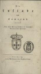 CAMOES, Luís de, 1524-1580<br/>Die Lusiade / des Camoens ; aus dem Portugiesischen in deutsche Octavverse übersetzt [von Friedrich Adolph Kuhn und Carl Theodor Winckler]. - Leipzig : in der Weidmannischen Buchhandlung, 1807. - XXXII, 398, [1] p. ; 8º (19 cm)