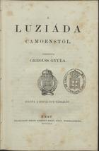 CAMOES, Luís de, 1524-1580<br/>A Lusiáda / Camoenstöl ; forditotta Greguss Gyula, Kiadta a Kisfaludy-Társaság. - Pest : Nyomatott Emich Gustáv Magy : Akad Nyomadásznál, 1865. - XXXI, [1], 449, [1] p. ; 18 cm