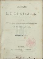 CAMOES, Luís de, 1524-1580<br/>Lusiádája / Camoens ; fordittota S Bevezetéssel és Jegyzetekkel fölvilágositotta Gressus Giula. - Budapest : az Athenaeum Tulajdona, 1874. - [4], 378, [1] p. ; 8º (15 cm)