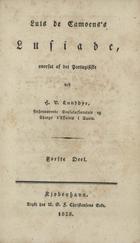 CAMOES, Luís de, 1524-1580<br/>Luis de Camoenss Lusiade ; oversat af det Portugisiske ved H. V. Lundbye, forhrnvoerende Consultatsecretair og Chargé dAffaires i Tunis. - Kjjobenhavn : Trykt hos N. G. F. Cristensens Enke, 1828-1830. - 2 tomos em um vol. (XX, 212 ; [2], 214) p. ; 8º (18 cm)