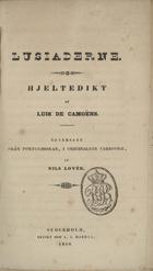 CAMOES, Luís de, 1524-1580<br/>Lusiaderne : hjeltedikt / af Luis de Camoëns ; öfversatt fran Portugisiskan i originalets versform af Nils Lovén. - Stockholm : Tryckt Hos L. J. Hjerta, 1839. - [6], 224, XVI p. ; 19 cm