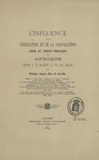 CARVALHO, Henrique de, 1843-1909<br/>L influence de la civilisation et de la colonisation latine et surtout portugaise en Afrique / Henrique Augusto Dias de Carvalho. - Lisbonne : Imp. Franco-Portugaise, 1889. - [68] p. ; 27 cm