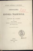 CARVALHO, Henrique de, 1843-1909<br/>Ethnographia e história tradicional dos povos da Lunda / pelo Chefe da Expedição Henrique Augusto Dias de Carvalho ; il. H. Casanova. - Lisboa : Imprensa Nacional, 1890. - XV, [20], 731 p., [25] f. il. das quais 3 desdobr. : muito il. ; 23 cm. - (Expedição portuguesa ao Muatiânvua)