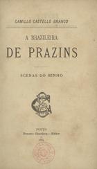 CASTELO BRANCO, Camilo, 1825-1890<br/>A brazileira de Prazins : scenas do Minho / Camillo Castello Branco. - Porto : Ernesto Chardron, 1882. - 392 p. ; 18 cm