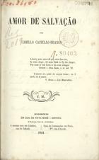 CASTELO BRANCO, Camilo, 1825-1890<br/>Amor de salvação / por Camillo Castello-Branco. - Porto : em casa da viuva Moré, 1864. - 252 p. ; 18 cm