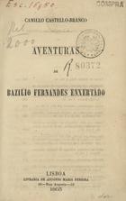 CASTELO BRANCO, Camilo, 1825-1890<br/>Aventuras de Bazilio Fernandes Enxertado / Camilo Castelo Branco. - Lisboa : Livr. de António Maria Pereira, 1863. - 235 p. ; 19 cm.