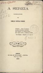 CASTELO BRANCO, Camilo, 1825-1890<br/>A sereia : romance / por Camillo Castello Branco. - Porto : em casa da Viuva Moré, 1865. - 269 p. ; 18 cm. - (Bibliotheca Moré)