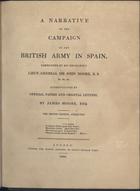 MOORE, James Carrick, 1763-1834<br/>A narrative of the Campaign of the British Army in Spain, commanded by his excellency Lieut.-General Sir John Moore, K. B. &c. &c. &c. authenticated by official papers and original letters / by James Moore, Esq.. - The second edition, corrected. - London : printed for Joseph Johnson, 1809. - XII, 238, 89 p. : il., 1 retr., 1 mapa desdobr. ; 28 cm
