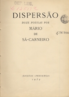 CARNEIRO, Mário de Sá, 1890-1916<br/>Dispersão : doze poesias por Mário de Sá Carneiro. - 2ª ed.. - Coimbra : Presença, 1939. - 70, [2] p. ; 26 cm + 7 gravuras