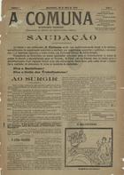 A comuna : bi-semanário socialista / propr. Grupo de Propaganda Social ; dir. e ed.  António Augusto Martins ; red. Porfirio de Freitas ; adm. Manoel da Rocha Mendes. - A. 1, nº 1 (30 abr. 1919) - a. 1, nº 7 (21 maio 1919). - Porto : A. A. Martins, 1919. - 48 cm