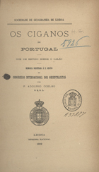 COELHO, Adolfo, 1847-1919<br/>Os ciganos de Portugal : com um estudo sobre o calão / F. Adolfo Coelho. - Lisboa : Imp. Nacional, 1892. - [8], 302, [1] p. ; 26 cm