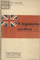 TELES, Basílio, 1856-1923<br/>A Inglaterra pacifista / Bazilio Telles. - Porto : Figueirinhas, 1916. - 54, [1] p. ; 19 cm