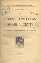 VICENTE, Gil, 1465?-1537<br/>Obras completas... - reimp. - Lisboa : Biblioteca Nacional, 1928. - 1 vol. ; 24 cm. - (Reimpressões ; 3)