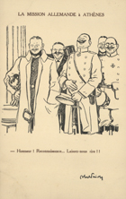 FAIVRE, Abel, 1867-1945<br/>La mission allemande à Athènes / Abel Faivre. - Paris : P. J. Gallais et Cie, [1914-18]. - 1 postal : p&b ; 14x9 cm