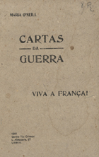 ONEILL, Maria, 1873-1932<br/>Cartas da guerra : Viva a França! / Maria ONeill. - Lisboa : José da Costa Amorim, 1916. - 34 p. ; 17 cm