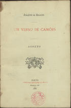 ARAUJO, Joaquim de, 1858-1917<br/>Um verso de Camões : soneto / Joaquim de Araújo. - Porto : Impr. Ferreira de Brito, 1883. - VI, [1] p. ; 19 cm