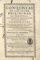 GASPAR DE SAN AGUSTIN, 1650-1724<br/>Conquistas de las Islas Philipinas : la temporal, por las armas del Señor Don Phelipe segundo el prudente; y la espiritual, por los religiosos del orden de nuestro Padre San Augustin... / Escriviala el Padre Fray Gaspar de San Agustin.... - En Madrid : En la Imprenta de Manuel Ruiz de Murga, 1698. - [12], 544, [8] p. : il. ; 2º (30 cm)