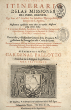 MANRIQUE, Sebastião, O.E.S.A. 1587-1669,<br/>Itinerario delas Missiones del India Oriental que hizo el P. Maestro Fra Sebastian Manrique Religioso Eremita de  S. Agustin. Missionario Apostolico treze años em varias Missiones della dicha India... Con una Summaria Relacion del grande y opulento Imperio del Emperador Xa-ziaban Corrombo Gran Mogol, y de otros Reis infieles en cuios Reynos assisten los Religiosos de S. Agustin.... - In Roma : a la instancia de Guillelmo Halle, 1653. - [16], 476 p. ; 4º (27 cm)